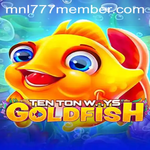 Exploring TenTonWaysGoldfish: A Deep Dive into the Dynamic World of MNL777